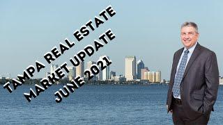 Tampa Real Estate Market:  June 2021 Update