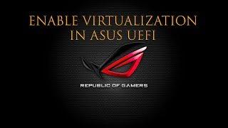 ASUS - How to Enable #Virtualization on #ASUS #UEFI