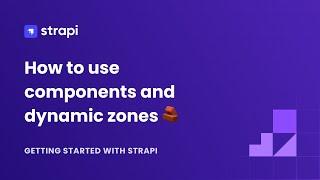 How to use components and dynamic zones in Strapi v4