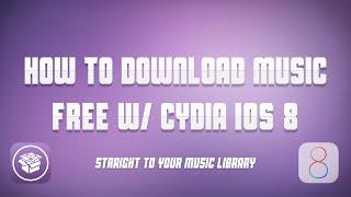 How to Download Music in iTunes App for FREE | iOS8 Cydia | Straight to Music Library