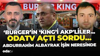 'Burger'in 'King'i AKP'liler... Odatv açtı sordu... Abdurrahim Albayrak işin neresinde