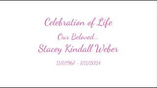 Stacey K. Weber Celebration of Life (8-17-2024)