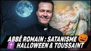 Abbé Romain : Satanisme, Halloween, Messes noires et Toussaint