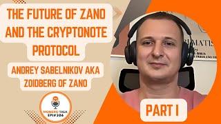 The Future of Zano and the CryptoNote Protocol w/  Andrey Sabelnikov aka Zoidberg PT1 | EPI 306