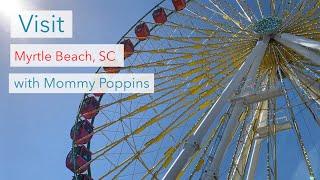 Visit Myrtle Beach with Mommy Poppins