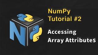 NumPy in Python Tutorial #2 | How to Use Array Attributes