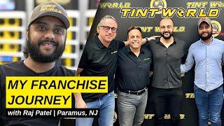 My Franchise Journey: Raj's Path to Success Building Multiple Tint World Franchises in the USA