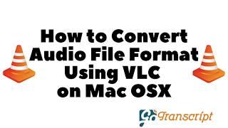 How to Convert Audio or Video files with VLC Media Player on Mac OS X