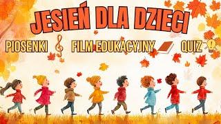 Piosenki o jesieni  Film "Co wiesz o jesieni" ? ZAGADKI I QUIZ!  Wspaniała zabawa z jesienią!