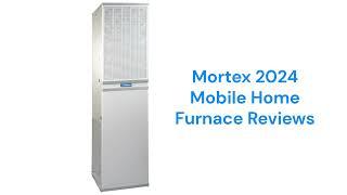 HvacRepairGuy 2024 Mortex Brand Mobile Home Furnace Reviews