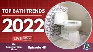 2022 Bathroom Design Trends | the Construction Show Ep 48 with guest Wendy Hurst