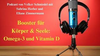 Booster für Körper & Seele: Omega-3 und Vitamin D - Dr. Volker Schmiedel Im Podcast-Interview