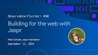 Building for the web with Jaspr | Observable Flutter #50