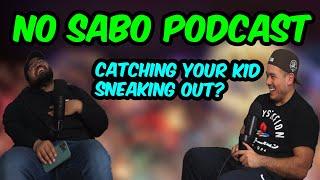 No Sabo Ep. 9 - Taking the fault for you're partner, Catching your kid sneaking out, & MORE!