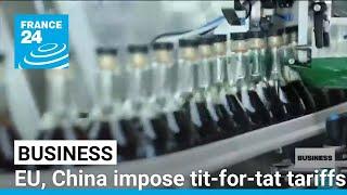 Trade tensions rise as EU, China impose tariffs • FRANCE 24 English