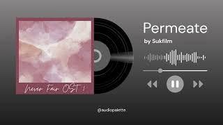 Permeate by Sukfilm (Never Fair OST 1)