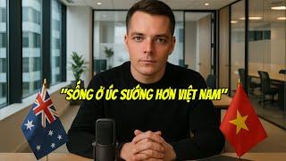 SỐNG Ở VIỆT NAM SƯỚNG HƠN ÚC - ÚC TV PODCAST -  EP1