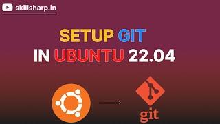 How to Setup and Configure Git on Ubuntu 22.04 | Step-by-Step Tutorial #skillsharp #git #ubuntu