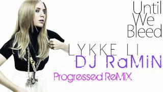 Lykke Li - Until We Bleed (DJ RaMiN Progressed ReMiX)