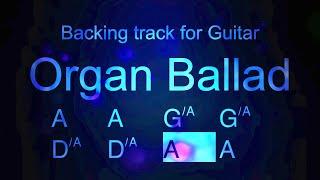 Organ Ballad On A, Rock backing track for Guitar,  A major, 72bpm. Play along and enjoy!