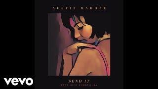 Austin Mahone - Send It ft. Rich Homie Quan