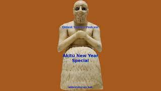 Akitu New Year Festival - Oldest Stories Podcast