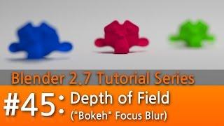 Blender 2.7 Tutorial #45 : Depth of Field (Focus Blur) #b3d