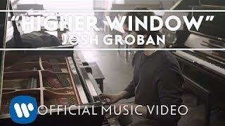 Josh Groban - Higher Window [Official Music Video]