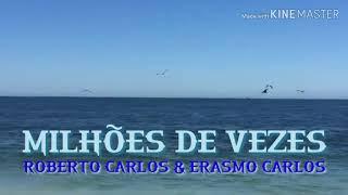 Milhões de Vezes - Roberto Carlos & Erasmo Carlos