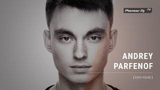 ANDREY PARFENOF [ deep house ] @ Pioneer DJ TV