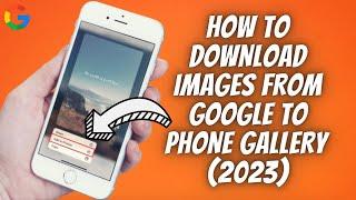 How To Download & Save Images From Google To Phone Gallery    iPhone, Android & iPad! 