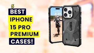 5 Best iPhone 15 Pro Premium Cases! High-End 