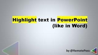 How to highlight text in PowerPoint (like in Word) when you make your slides