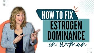 How to Fix Estrogen Dominance