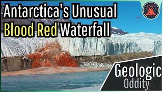 The Geologic Oddity in Antarctica; Blood Falls