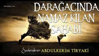 DARAĞACINDA NAMAZ KILAN SAHABİ (Muhteşem Dini Hikaye)