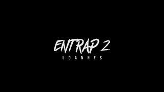 ENTRAP 2  - LOANNES (Official MV) Prod by scarim