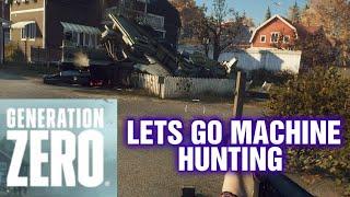 GENERATION ZERO HUNTING DOWN SOME MACHINES LETS PLAY !!