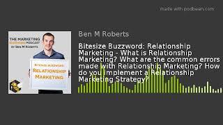 Bitesize Buzzword: Relationship Marketing - What is Relationship Marketing? What are the common erro