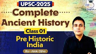 Complete Ancient Indian History || Lecture 1 Pre Historic India || UPSC CSE 2025 || Alok Ojha