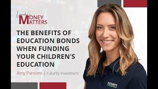 MoneyMatters Ep3 - The benefits of Education Bonds when funding your children's education