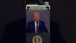 President Donald Trump wants NATO nations to increase defence spending to 5 per cent of GDP