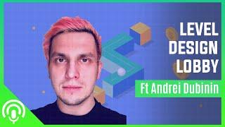 Level Design Lobby - Ep73: Andrei Dubinin HyperCasual