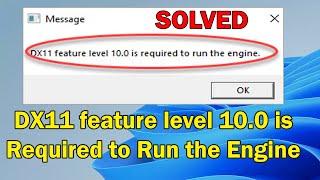 how to Fix DX11 feature level 10.0 is Required to Run the Engine