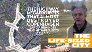 The Highway Projects That Almost Destroyed Copenhagen (and a reminder that megaprojects can die)