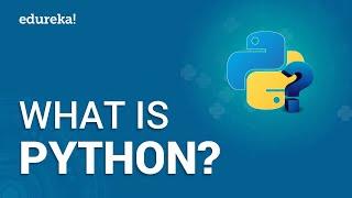 What is Python? | Python Programming For Beginners | Python Tutorial | Edureka