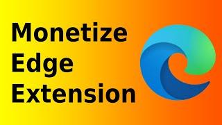 How To Monetize Microsoft Edge Extension - Make Money With Microsoft Edge Extension - BrowserBill