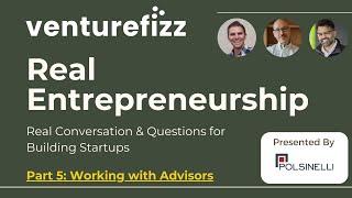 VentureFizz Real Entrepreneurship - Part 5 of 6: Working with Advisors