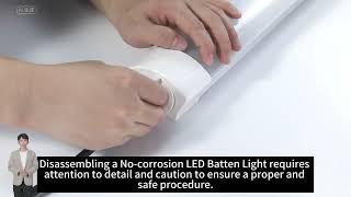 How to disassemble No corrosion LED Batten Light？