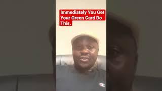 #dvlottery Immediately You Get Your Green Card Do This.